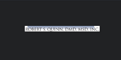 Dr. Robert S. Quinn, DMD, MSD
