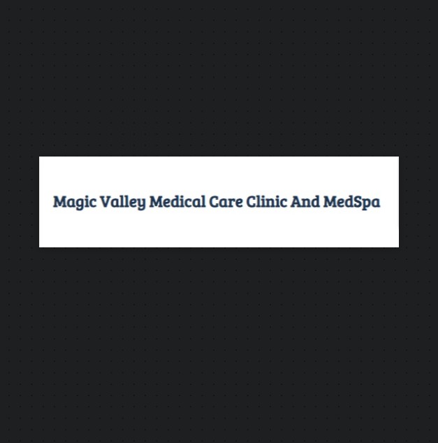 Magic Valley Medical Care Clinic and MedSpa