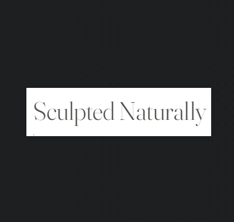 Sculpted Naturally
