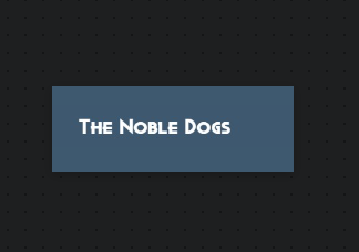 The Noble Dogs