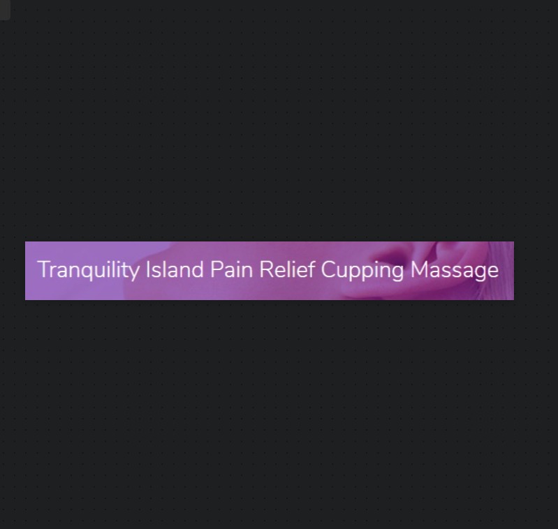 Tranquility Island Pain Relief Cupping Massage