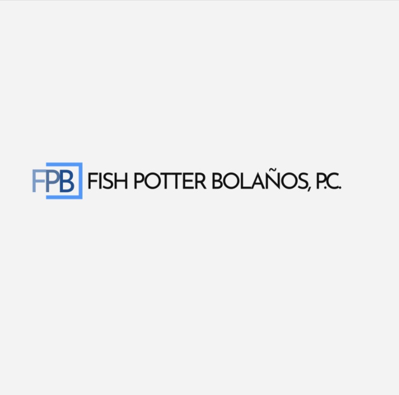 Fish Potter Bolaños, P.C.